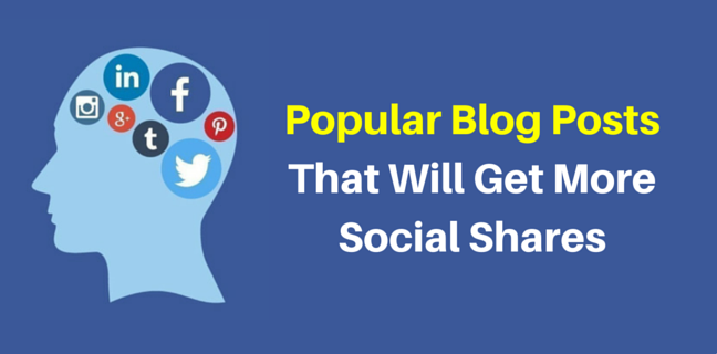 5 Most Popular Blog Posts That Will Get More Social Shares