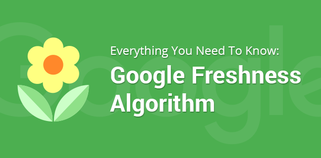Everything you need to know about Google freshness algorithm