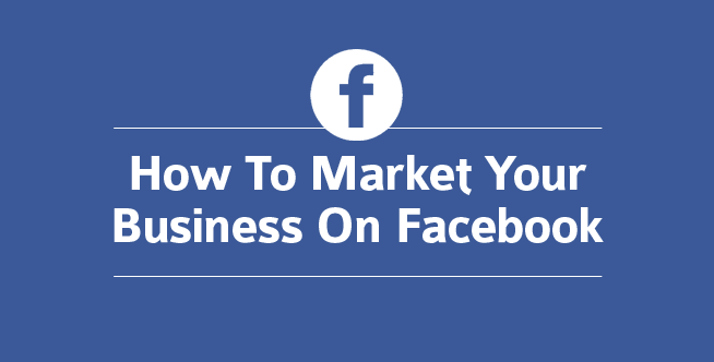 how to market your business on facebook
