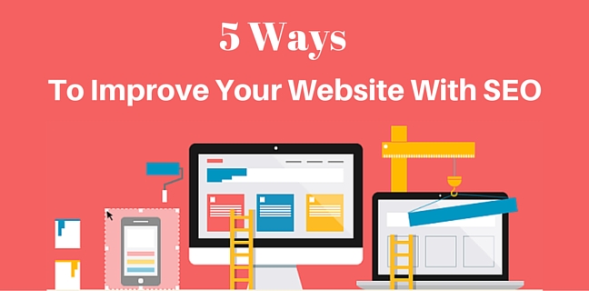 SEO   5 Ways To Improve Website With Search Engine Optimization