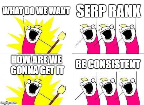be consistent to get serp rank