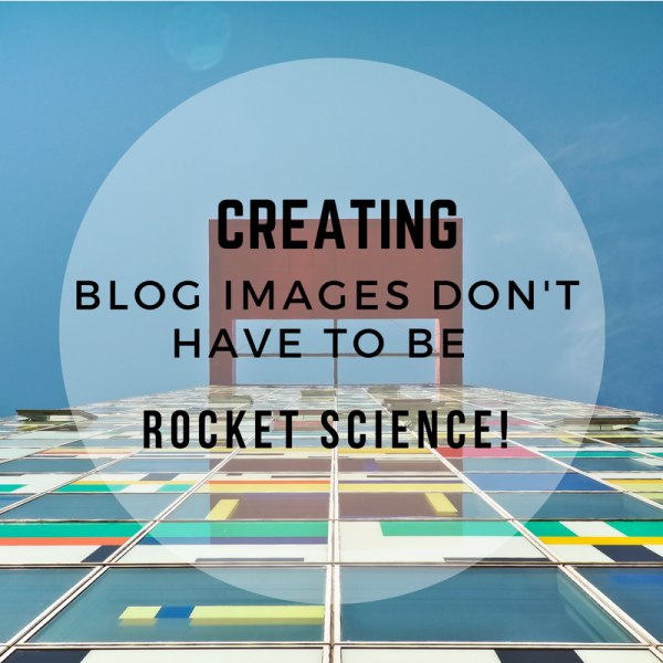 Creating blog images don't have to be rocket science