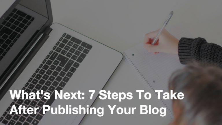 What's Next: 7 Steps To Take After Publishing Your Blog Feature image