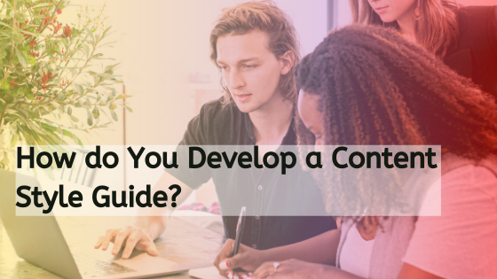 How do You Develop a Content Style Guide?