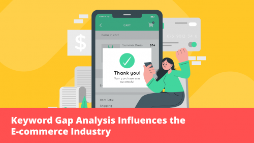 Keyword Gap Analysis Influences The E commerce Industry