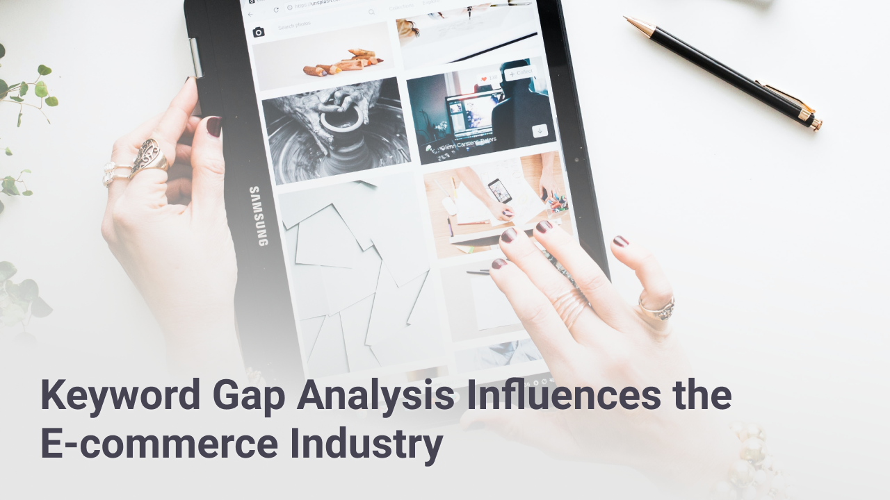 Keyword Gap Analysis Influences the E-commerce Industry